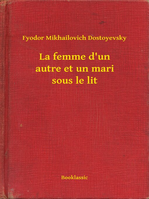 Title details for La femme d'un autre et un mari sous le lit by Fyodor Mikhailovich Dostoyevsky - Available